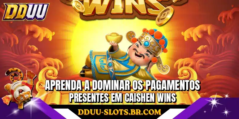 Aprenda a dominar os pagamentos presentes em Caishen Wins