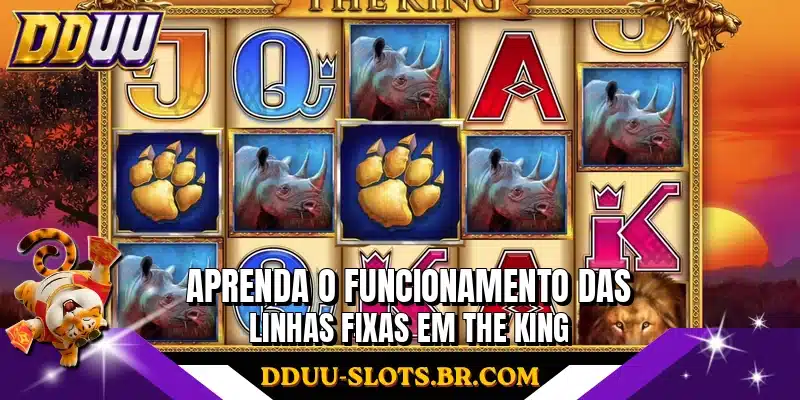 Aprenda o funcionamento das linhas fixas em The King
