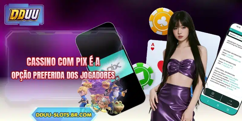 Cassino com pix é a opção preferida dos jogadores