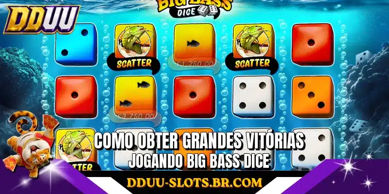 Como obter grandes vitórias jogando Big Bass Dice
