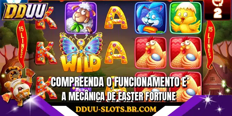 Compreenda o funcionamento e a mecânica de Easter Fortune
