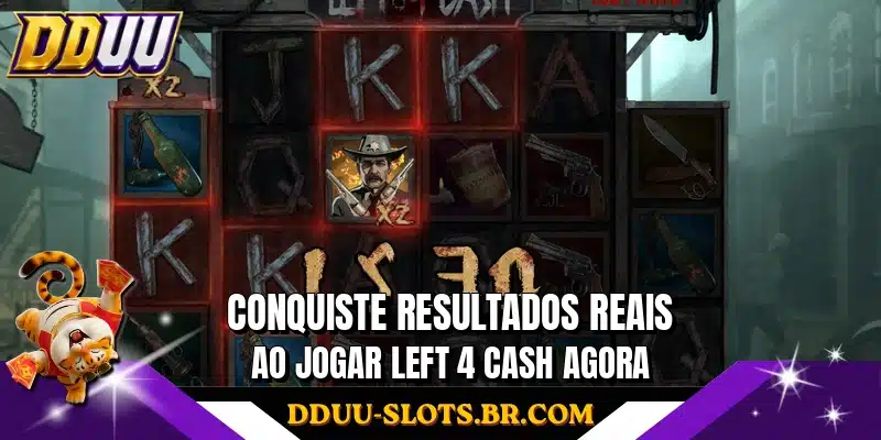 Conquiste resultados reais ao jogar Left 4 Cash agora