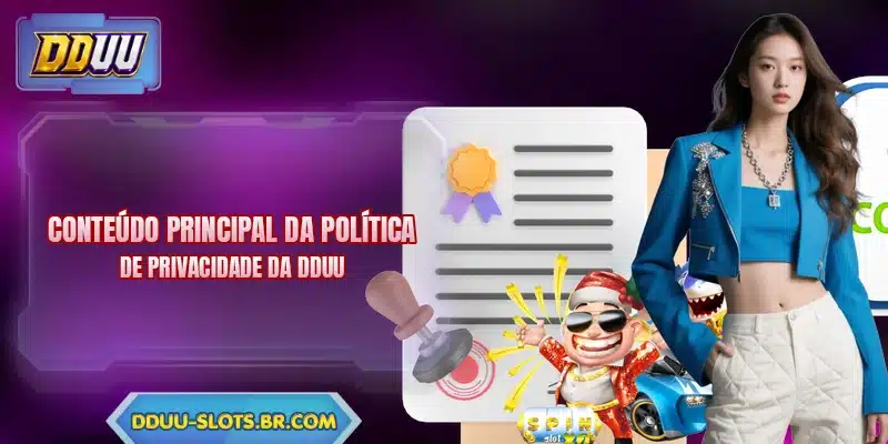 Conteúdo principal da política de privacidade da DDUU