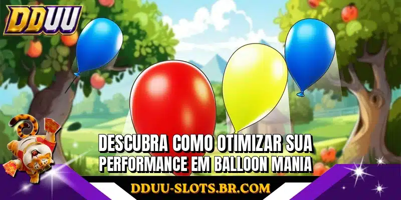 Descubra como otimizar sua performance em Balloon Mania