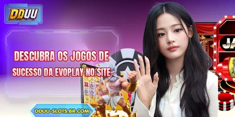 Descubra os jogos de sucesso da Evoplay no site