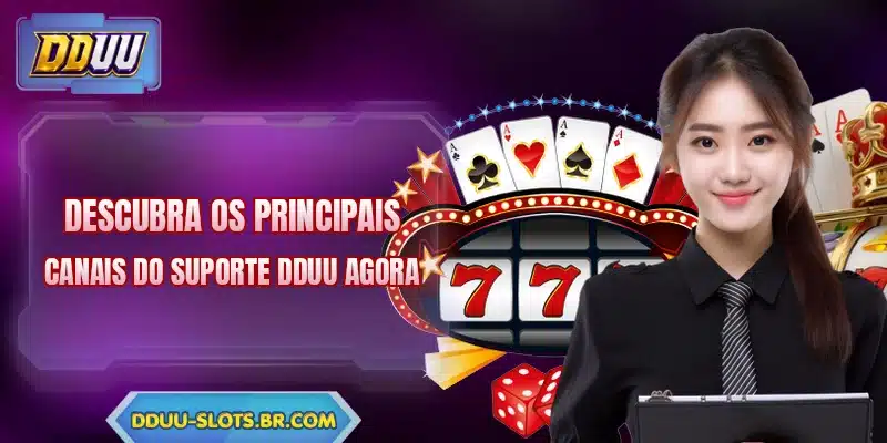 Descubra os principais canais do suporte DDUU agora