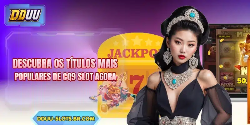 Descubra os títulos mais populares de CQ9 Slot agora