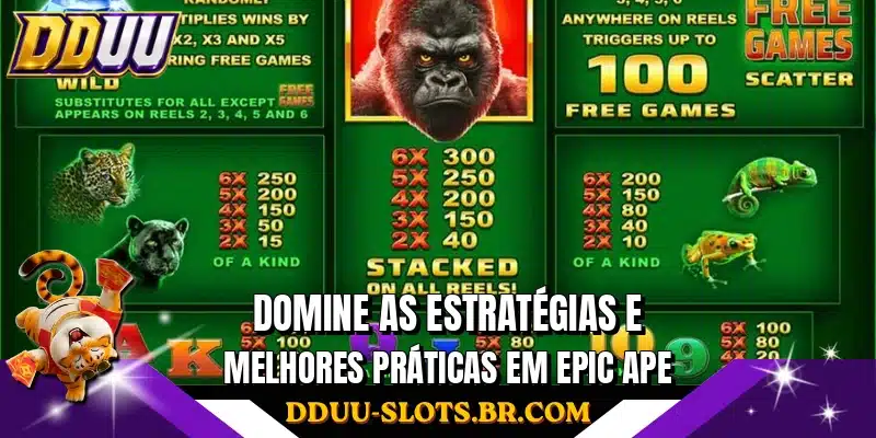 Domine as estratégias e melhores práticas em Epic Ape