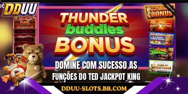 Domine com sucesso as funções do Ted Jackpot King