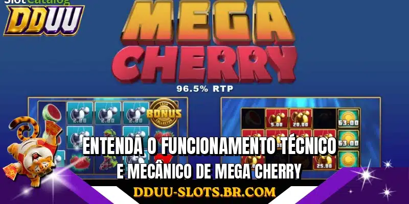 Entenda o funcionamento técnico e mecânico de Mega Cherry