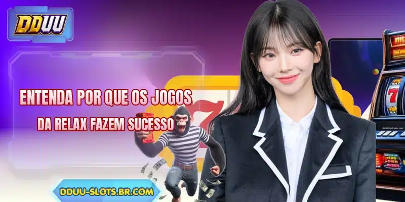 Entenda por que os jogos da Relax fazem sucesso