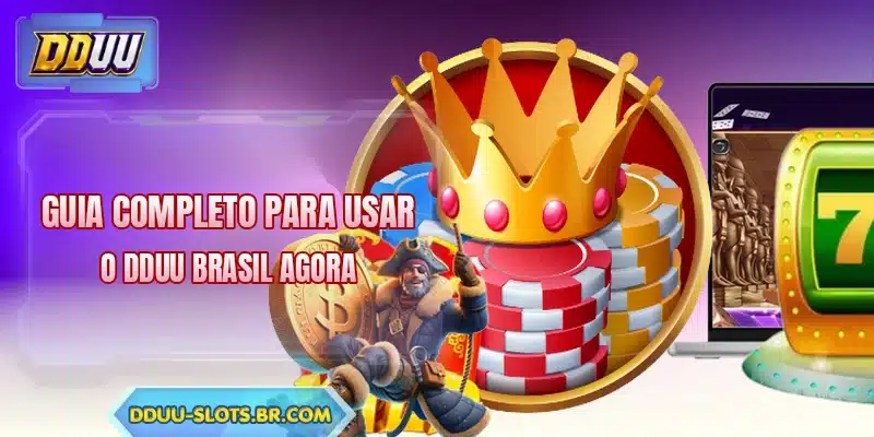 Guia completo para usar o DDUU Brasil agora