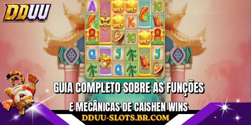 Guia completo sobre as funções e mecânicas de Caishen Wins