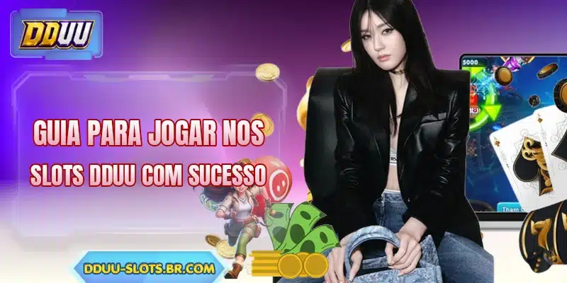 Guia para jogar nos slots DDUU com sucesso