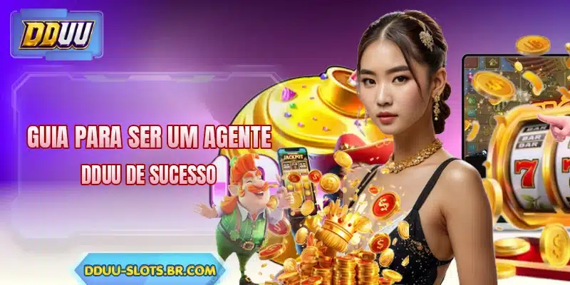 Guia para ser um agente DDUU de sucesso