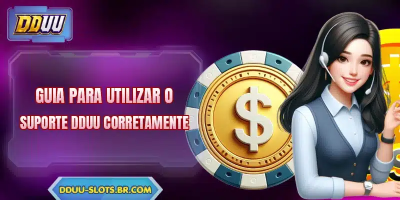 Guia para utilizar o suporte DDUU corretamente