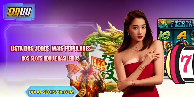 Lista dos jogos mais populares nos slots DDUU brasileiros