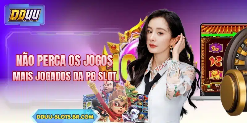 Não perca os jogos mais jogados da PG Slot