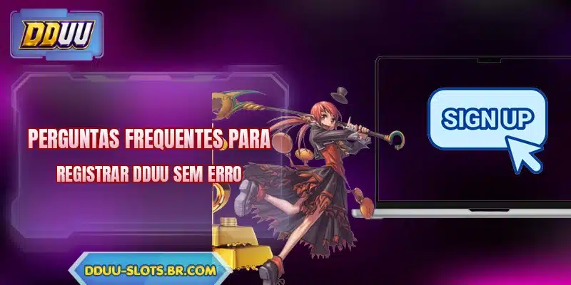 Perguntas frequentes para registrar DDUU sem erro