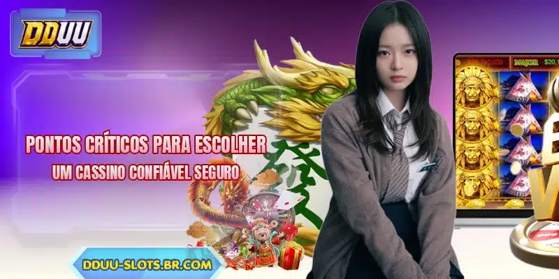 Pontos críticos para escolher um cassino confiável seguro