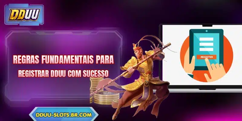 Regras fundamentais para registrar DDUU com sucesso