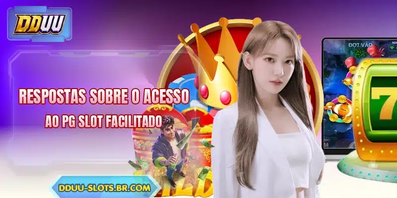 Respostas sobre o acesso ao PG Slot facilitado