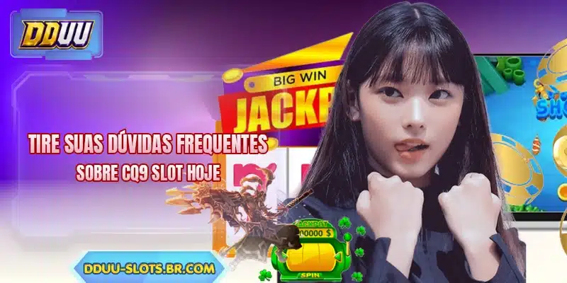 Tire suas dúvidas frequentes sobre CQ9 Slot hoje