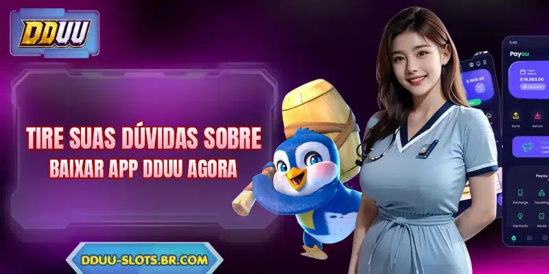 Tire suas dúvidas sobre baixar app DDUU agora