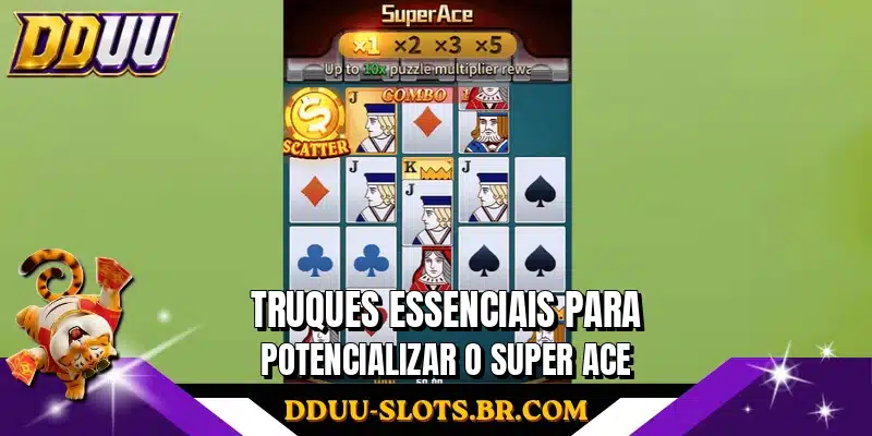 Truques essenciais para potencializar o Super Ace