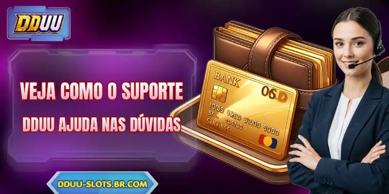 Veja como o suporte DDUU ajuda nas dúvidas