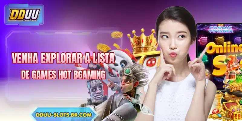 Venha explorar a lista de games hot BGaming