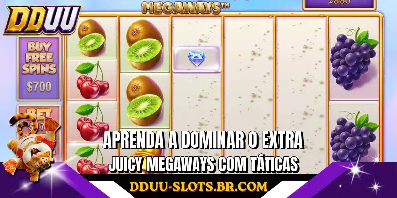 Aprenda a dominar o Extra Juicy Megaways com táticas