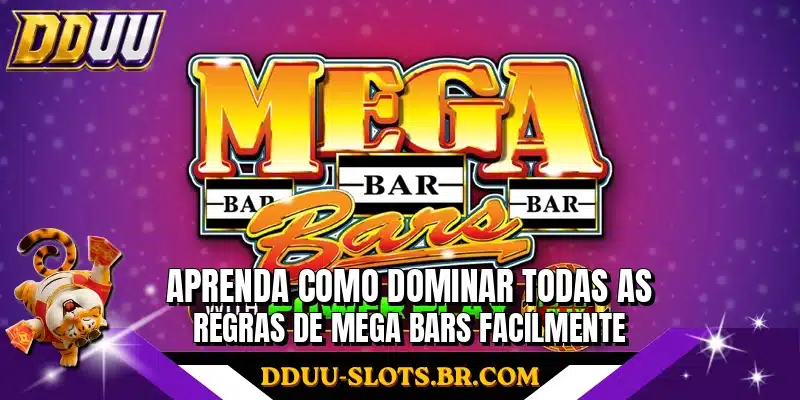 Aprenda como dominar todas as regras de Mega Bars facilmente
