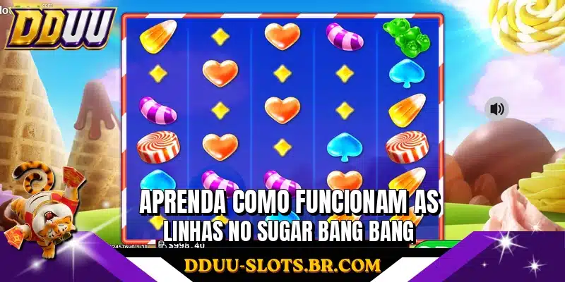Aprenda como funcionam as linhas no Sugar Bang Bang