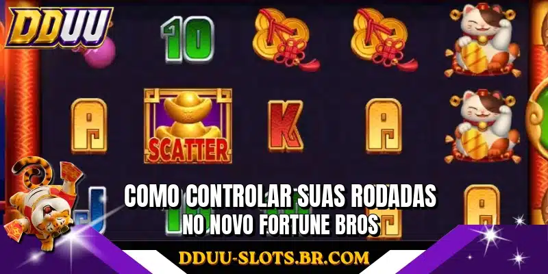 Como controlar suas rodadas no novo Fortune Bros