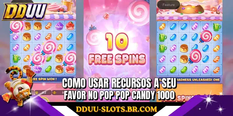 Como usar recursos a seu favor no Pop Pop Candy 1000