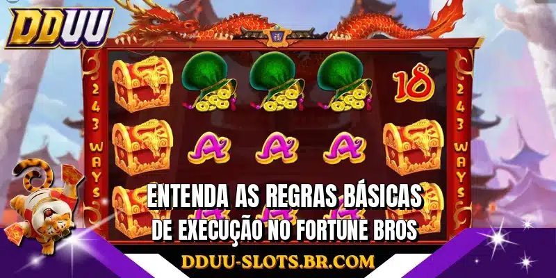 Entenda as regras básicas de execução no Fortune Bros