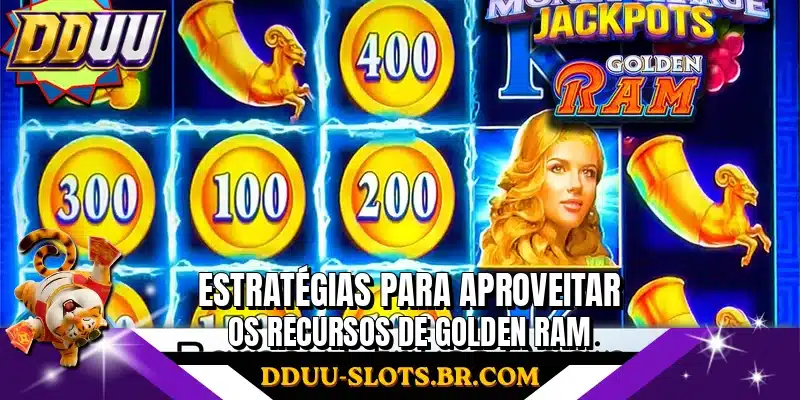 Estratégias para aproveitar os recursos de Golden Ram